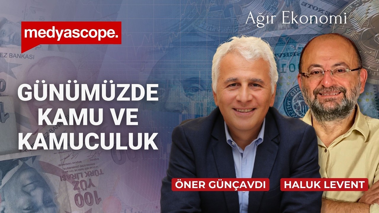 Yirmi birinci yüzyılda kamu ve kamuculuk | Öner Günçavdı & Haluk Levent | Ağır Ekonomi #CANLI