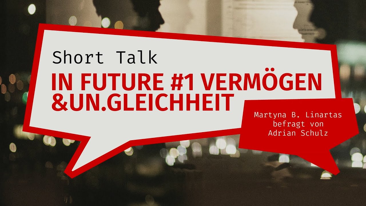 Martyna Linartas: Vermögen und Un.Gleichheit. SCRIPTS Short Talk: In Future #1 | 03.11.2023