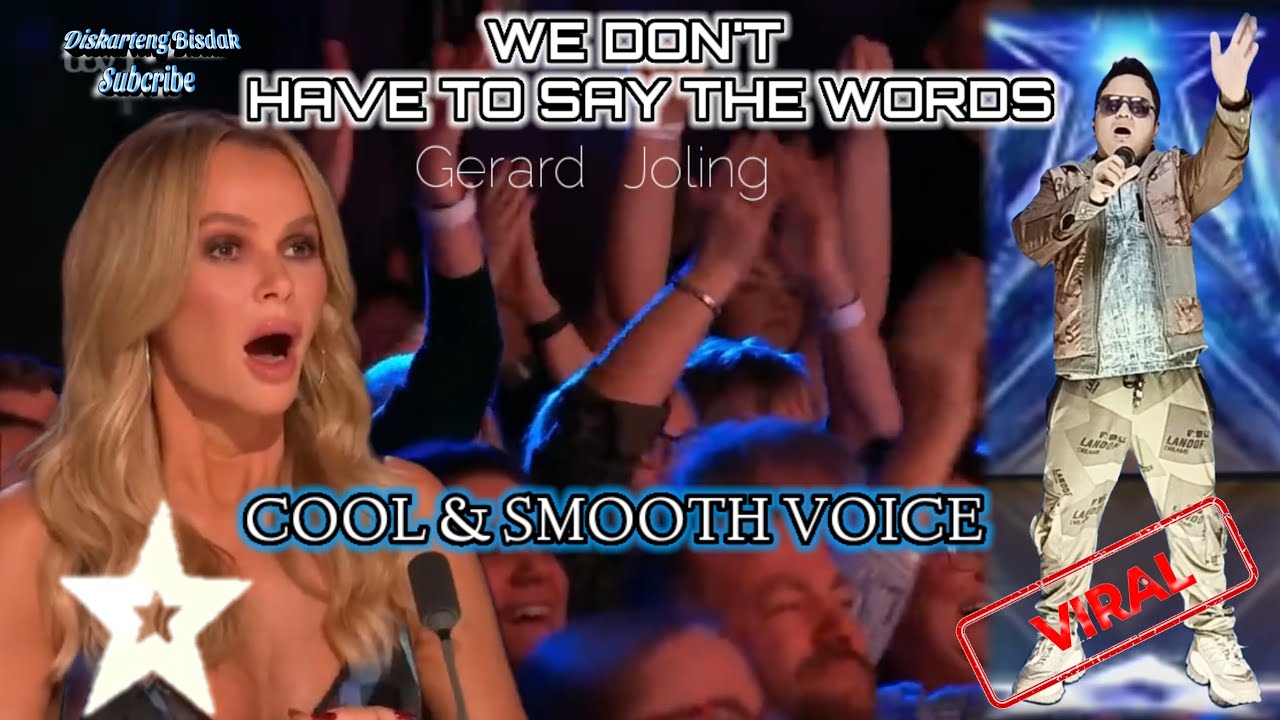 WE DON'T HAVE TO SAY THE WORDSGERARD JOLING BRITAIN'S GOT TALENT TRENDING AUDITION PARODY COOL VOICE