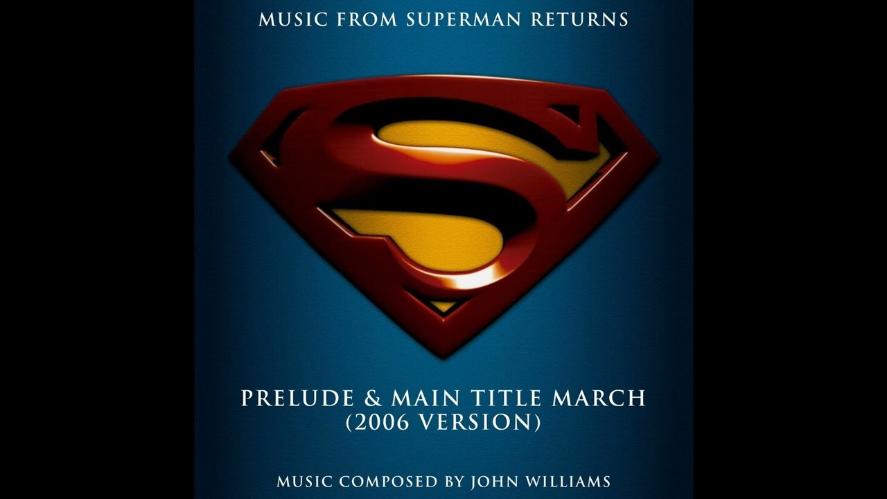 Prelude & Main Title March (2006 version /From “Superman Returns”)