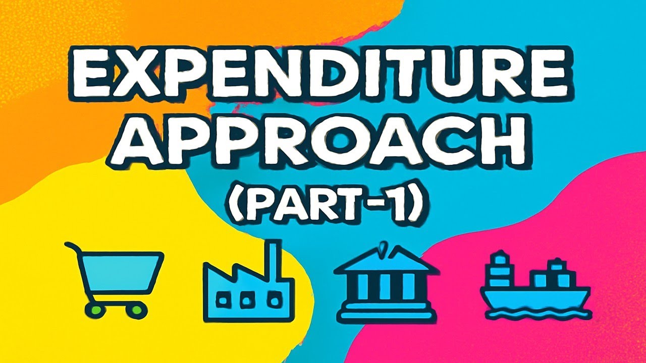 Expenditure Approach (Part-1)