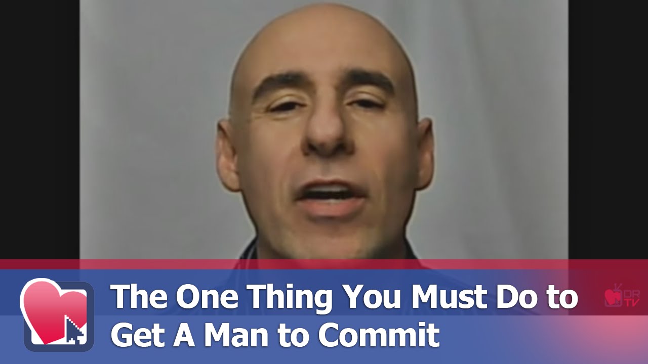 The One Thing You Must Do to Get A Man to Commit - by Joe Amoia (for Digital Romance TV)