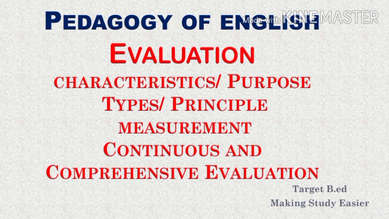 Pedagogy of English/Evaluation Characteristics/Purpose/Types/Principle/Measurements/CCE