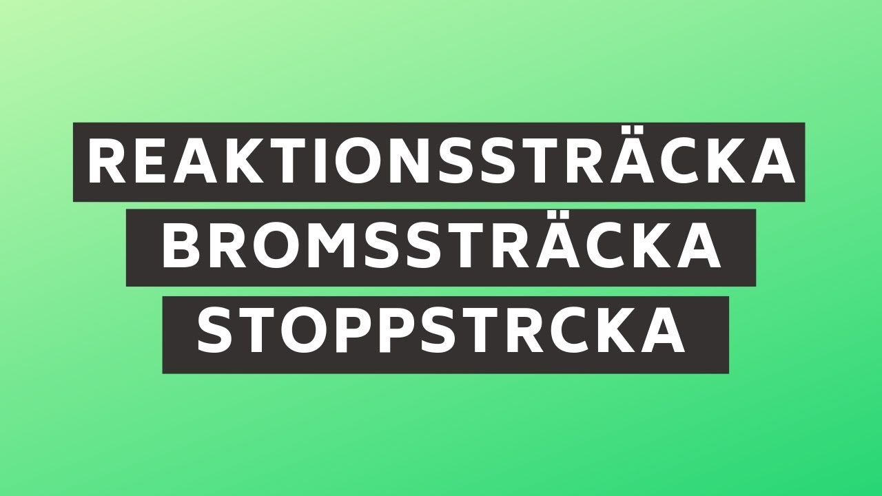 Reaktionssträcka, bromssträcka och stoppsträcka - Vad betyder de?