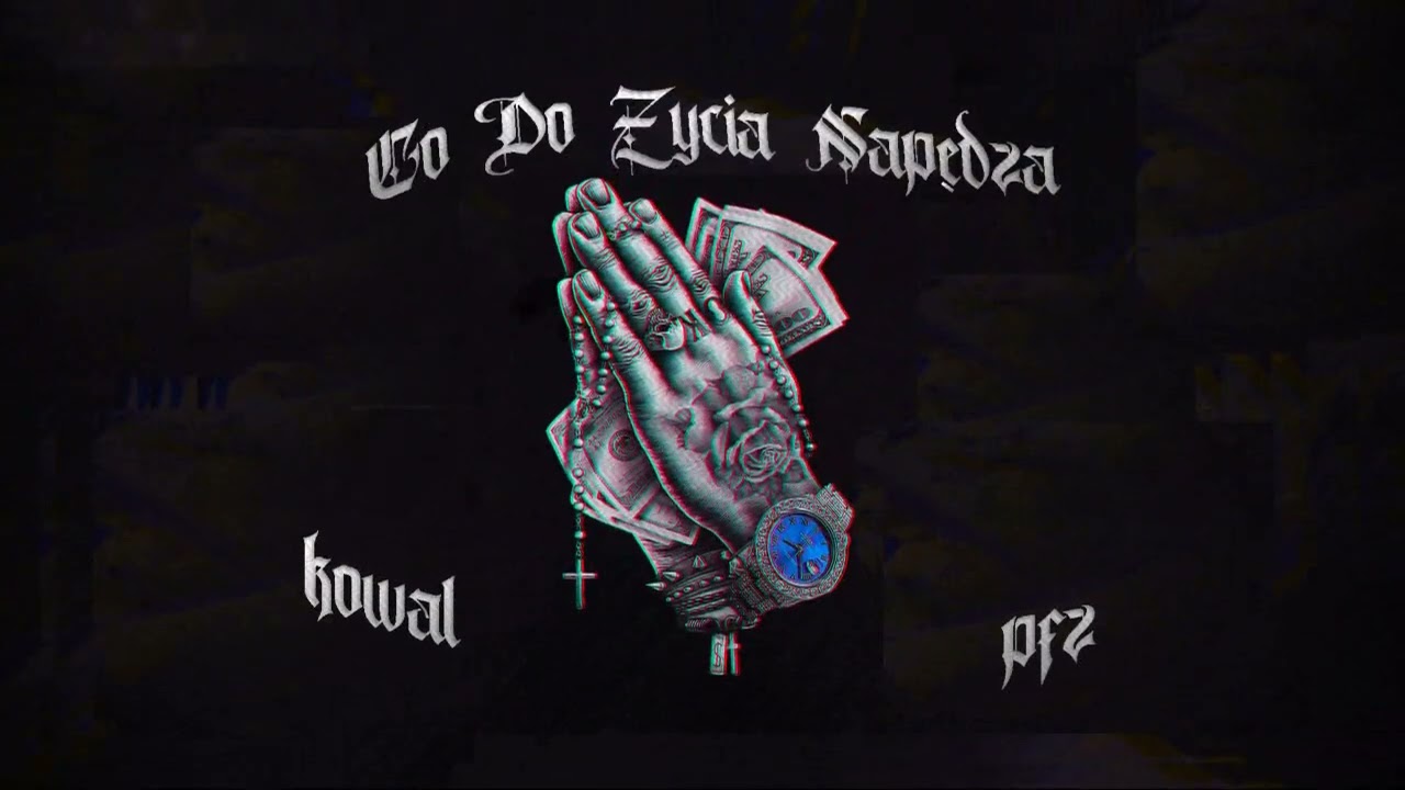 KOWAL PFZ - Co Do Życia Napędza