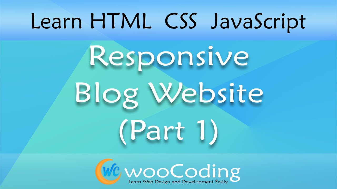 Responsive blog website using HTML CSS & JavaScript  (part - 1) | wooCoding