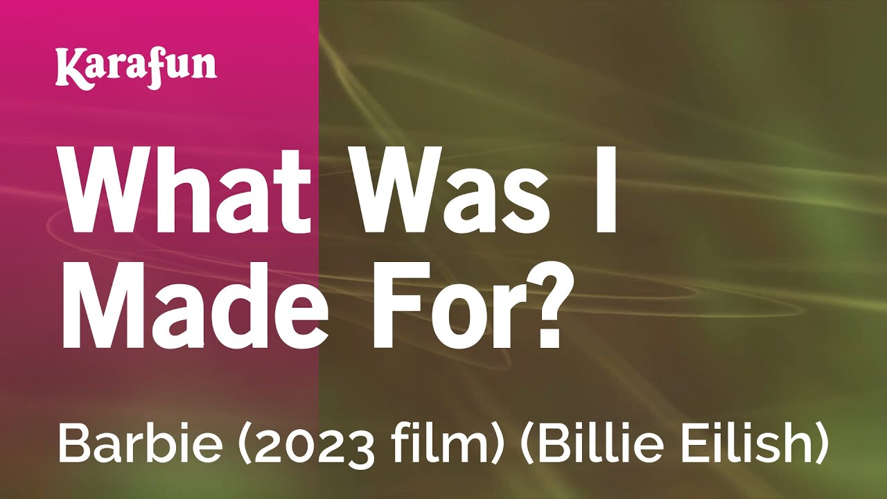 What Was I Made For? - Barbie (2023 film) (Billie Eilish) | Karaoke Version | KaraFun