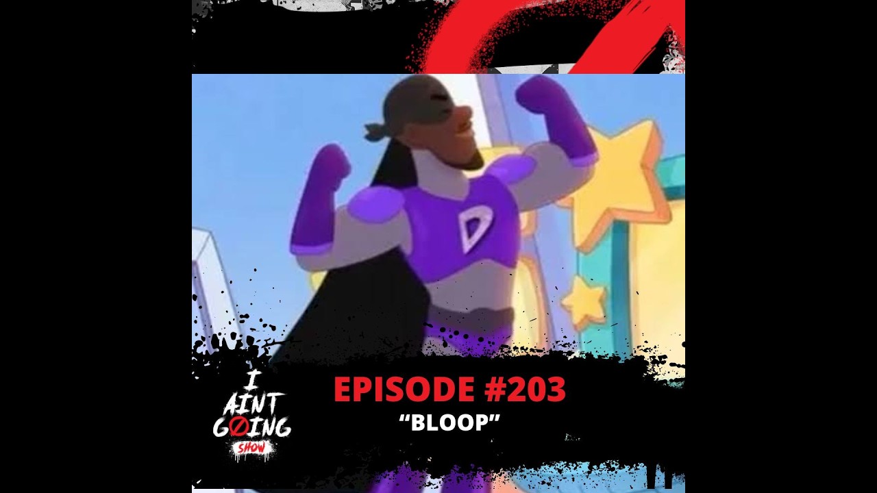 Bloop Ep: #203