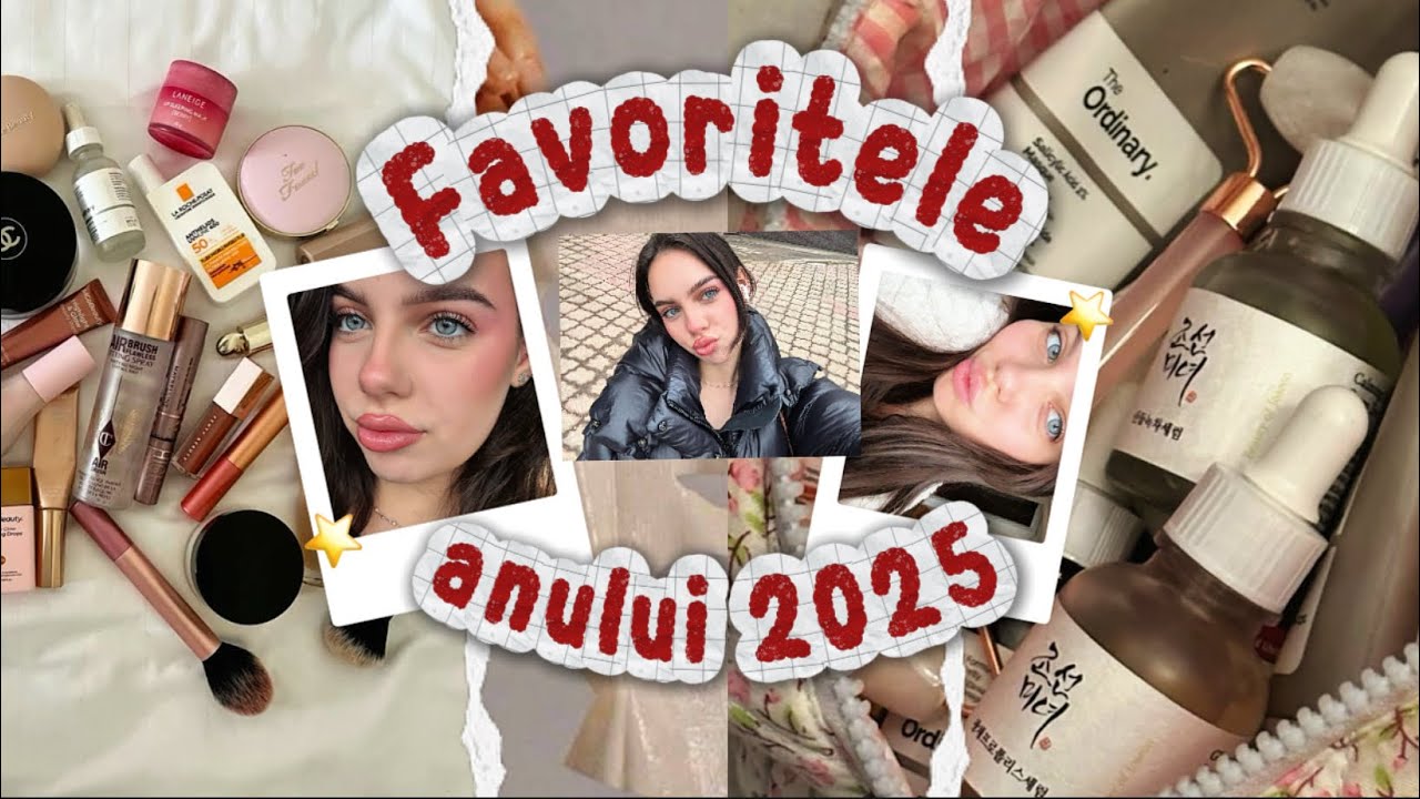 Favoritele anului 2025 (make-up, hair, skincare) 
