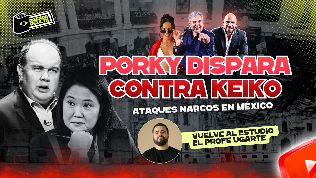 PORKY DISPORA CONTRA KEIKO, REGRESA EL PROFE SOBRE RUEDAS - AGENDA OCULTA