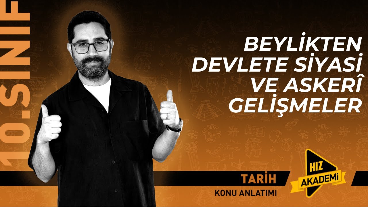 10. Sınıf Tarih | Yeni Maarif Modeli | 8. Ders: Beylikten Devlete Siyasi ve Askerî Gelişmeler