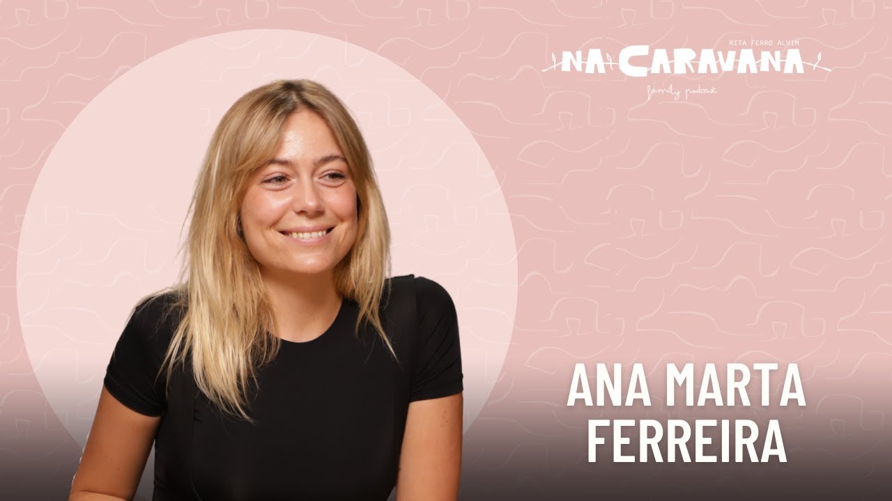 N'A Caravana com Ana Marta Ferreira 