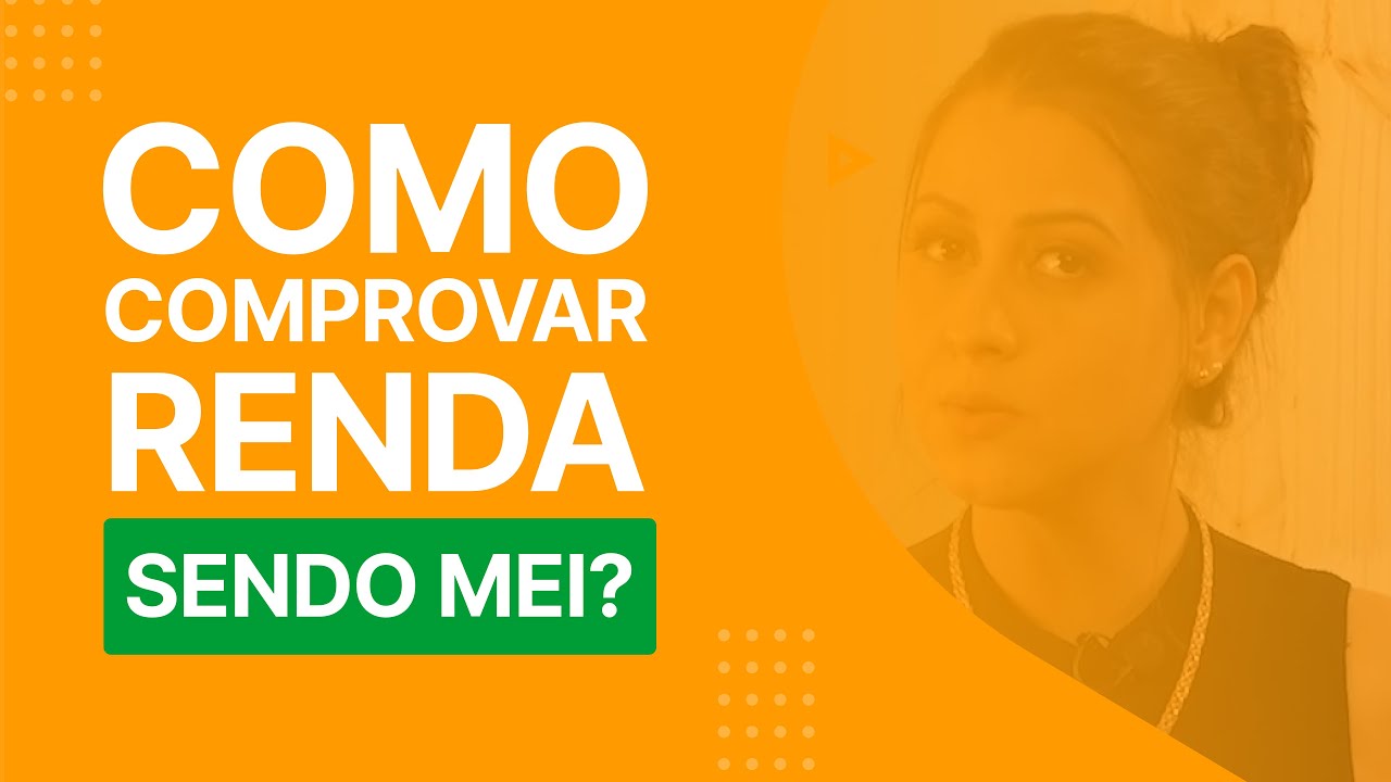 Conheça 5 formas de comprovar renda sendo MEI | MaisMei #EP19