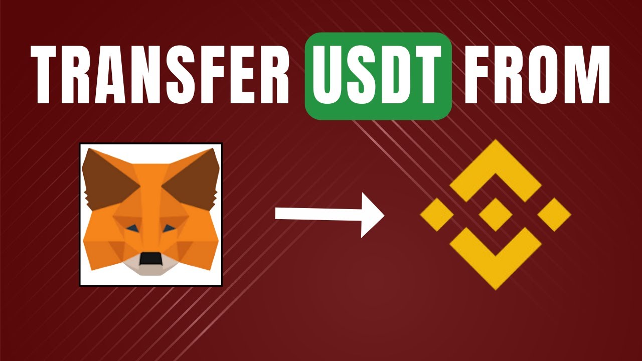 How To Transfer Usdt From Metamask To Binance