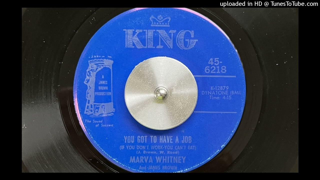 Marva Whitney and James Brown - You Got to Have a Job (If You Don't Work-You Can't Eat) (King) 1969