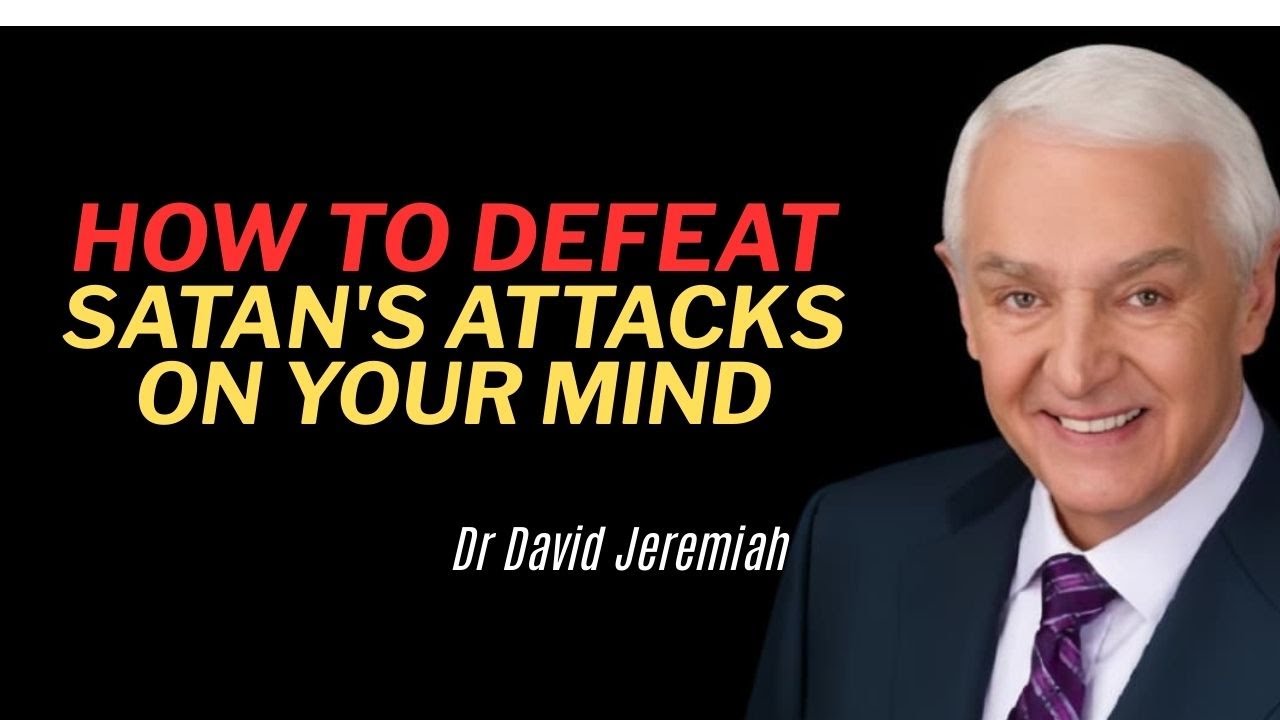 HOW TO DEFEAT SATAN'S ATTACKS ON YOUR MIND