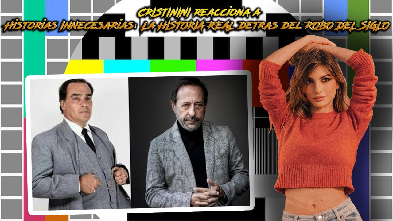 CRISTININI reacciona a Historias Innecesarias: La HISTORIA REAL detras del ROBO DEL SIGLO 😱🤑💰🇦🇷