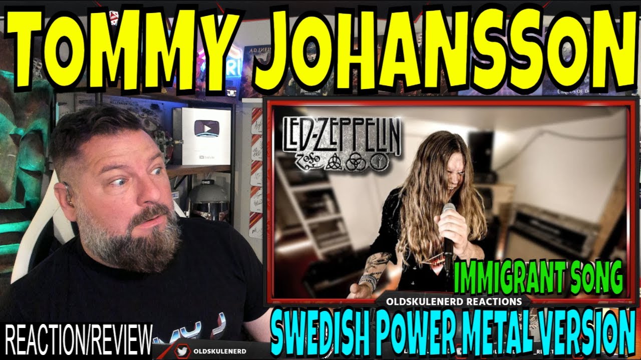 TOMMY JOHANSSON - IMMIGRANT SONG (Led Zeppelin) OLDSKULENERD REACTION