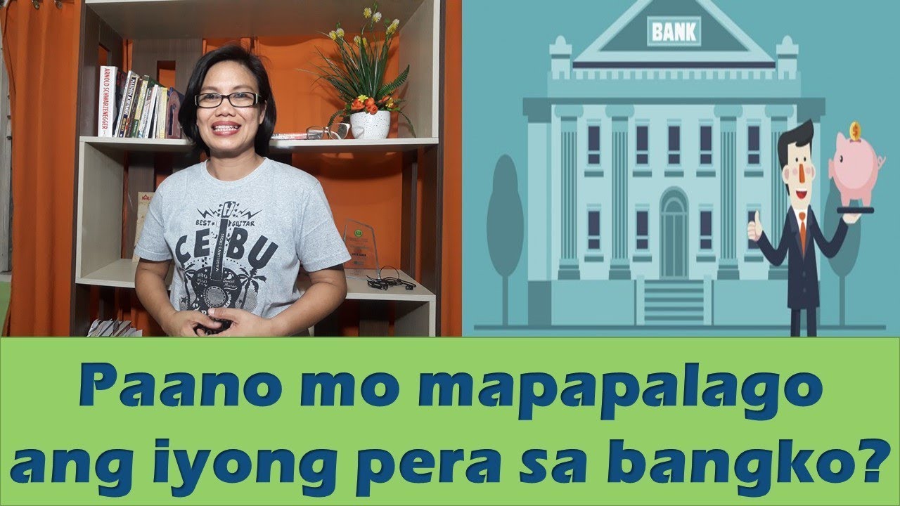 Paano mo mapapalago ang iyong pera sa bangko?
