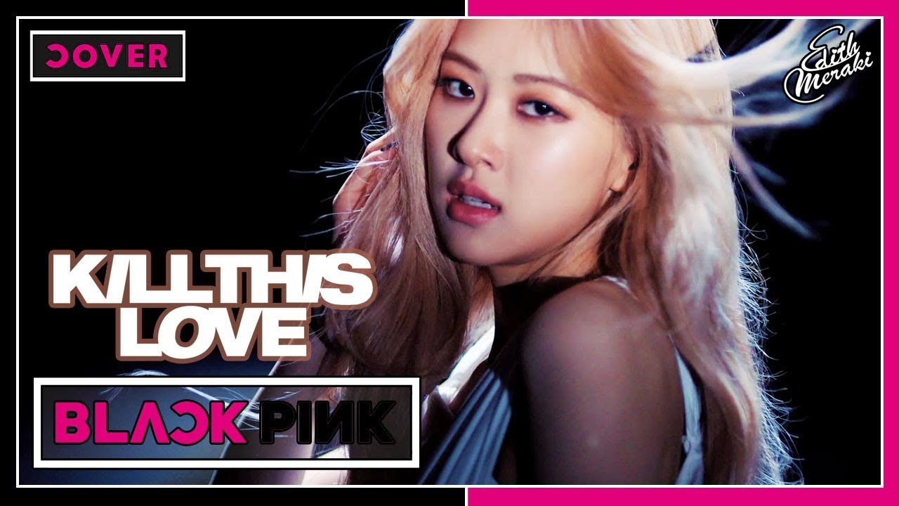 BLACKPINK - 'Kill This Love' - Cover Español | Edith