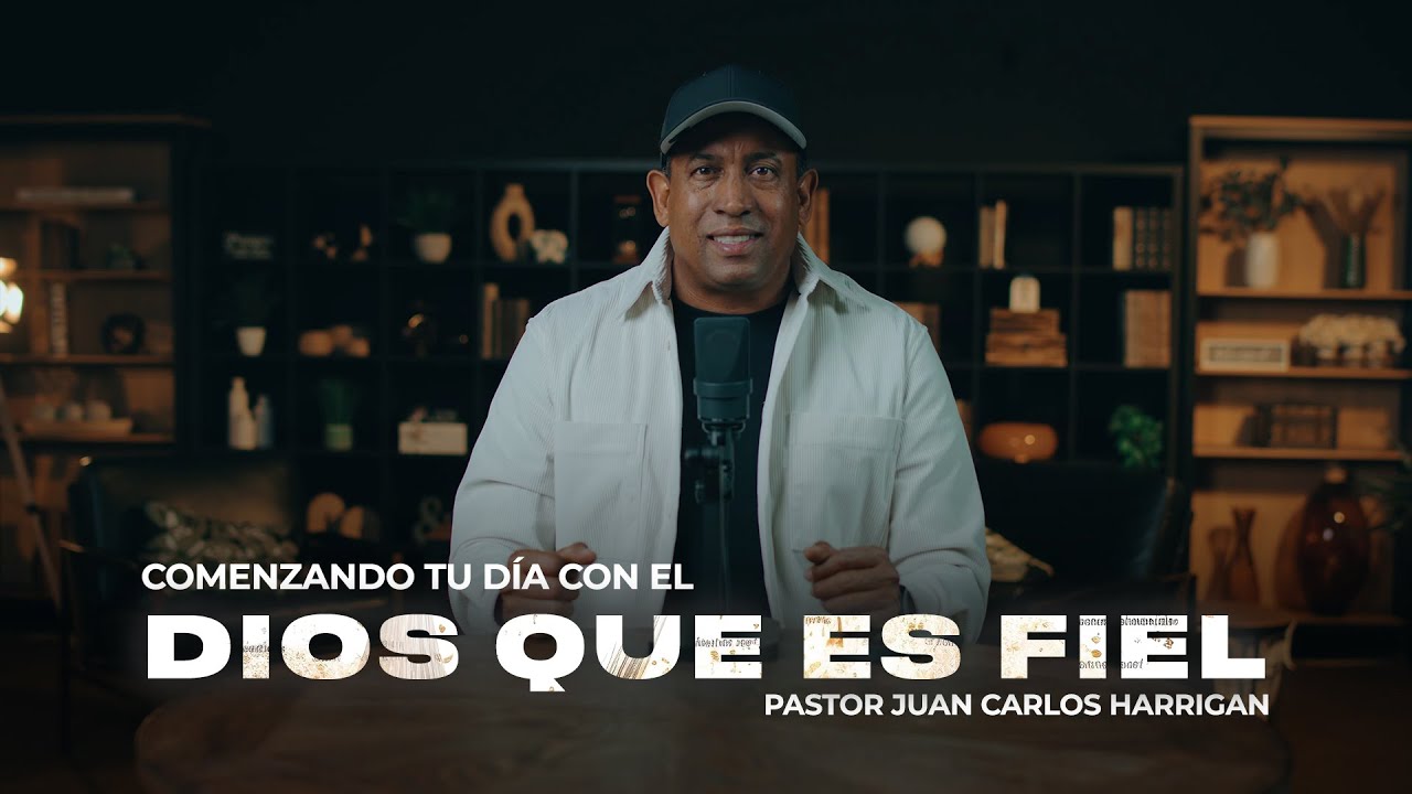 La Fidelidad de Dios es mi Garant&iacute;a | Parte # 1 | Comenzando tu d&iacute;a con Dios - Juan Carlos Harrigan