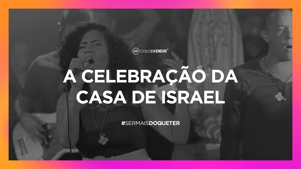 A CELEBRA&Ccedil;&Atilde;O DA CASA DE ISRAEL // #SERMAISDOQUETER // COLO DE DEUS