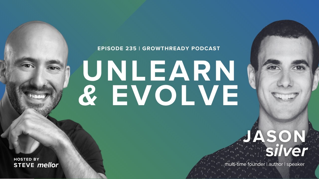 Episode 235: Unlearn and Evolve with Jason Silver