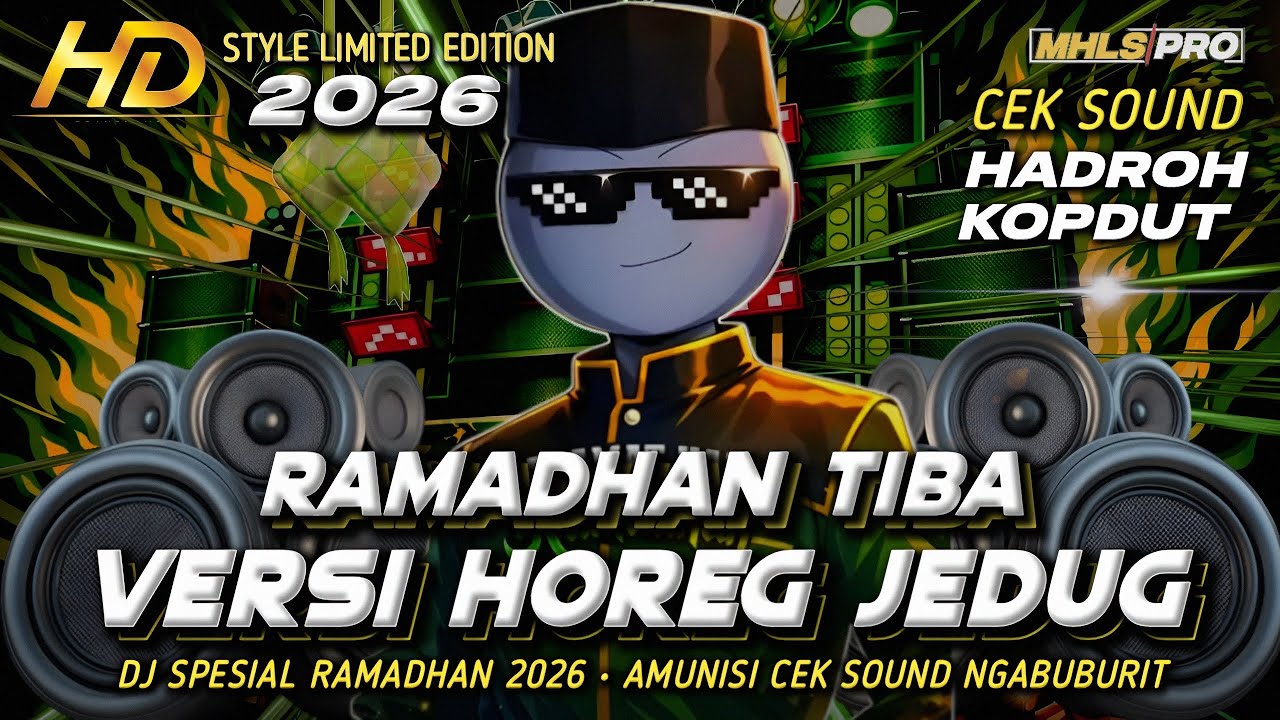 DJ RAMADHAN TIBA 2026 FULL BASS HOREG JEDUG STYLE HADROH KOPDUT CEK SOUND NGABUBURIT (MHLS PRO)