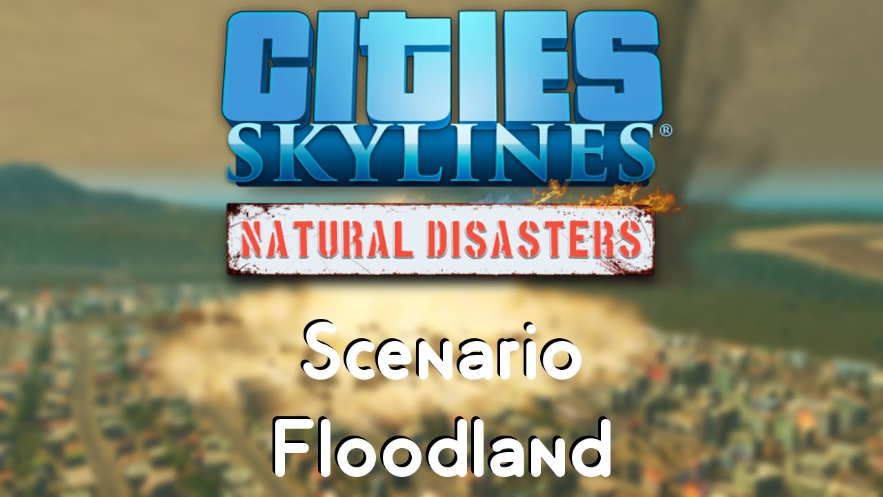 Cities: Skylines Natural Disasters Scenario - Floodland