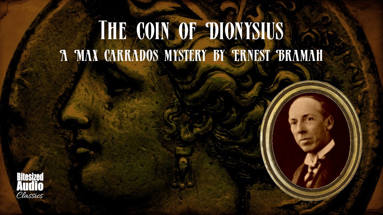 The Coin of Dionysius | A Max Carrados story by Ernest Bramah | A Bitesized Audio Production
