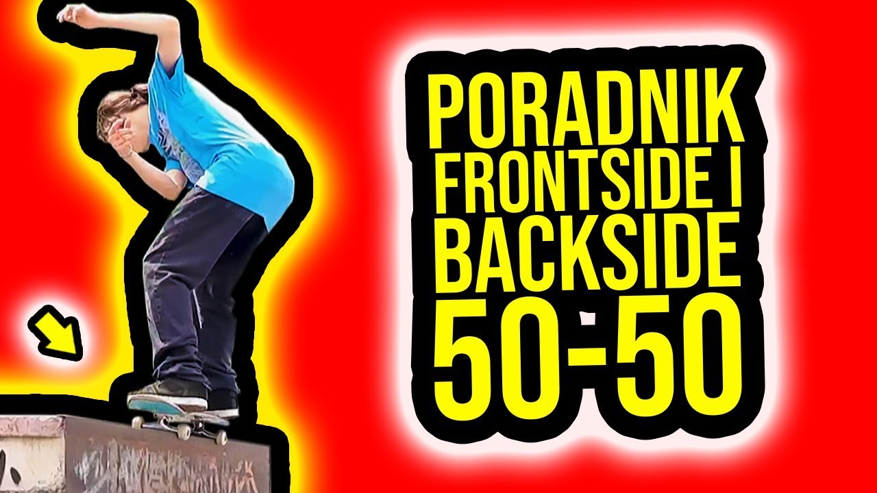 Jak zrobić Frontside i Backside 50-50?