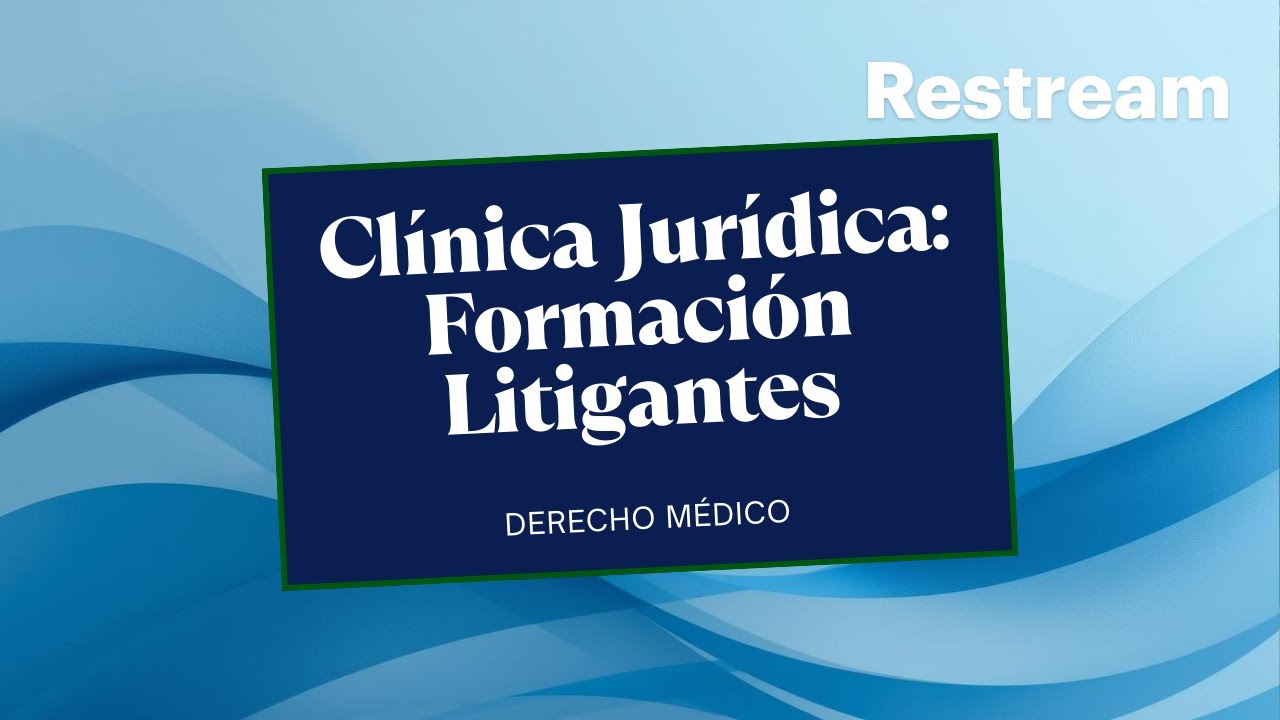 CLÍNICA JURÍDICA DE DERECHO MÉDICO CON LUIS ALEJANDRO VÁSQUEZ REINA