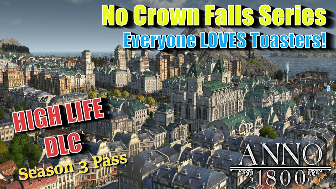 DLC Anno 1800 HIGH LIFE - Тостеры для ВСЕХ! - Серия No Crown Falls #2