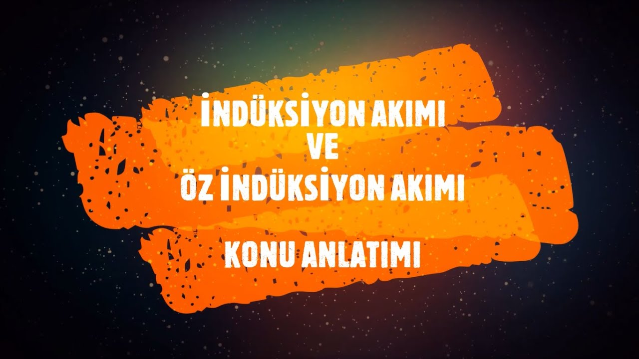 MANYETİK AKI - İNDÜKSİYON AKIMI - ÖZ İNDÜKSİYON AKIMI - KONU ANLATIMI ( PDF VAR )