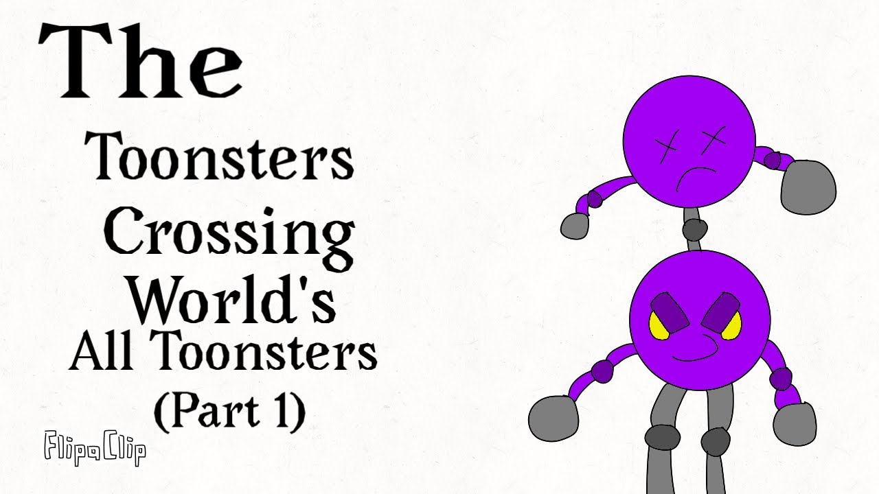 TCW All Toonsters (Part 1) / Toonsters Crossing Worlds