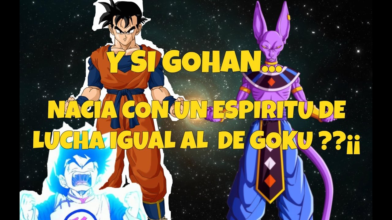¿Que hubiera pasado si Gohan nacía con un espíritu de lucha como Goku? PARTE 1