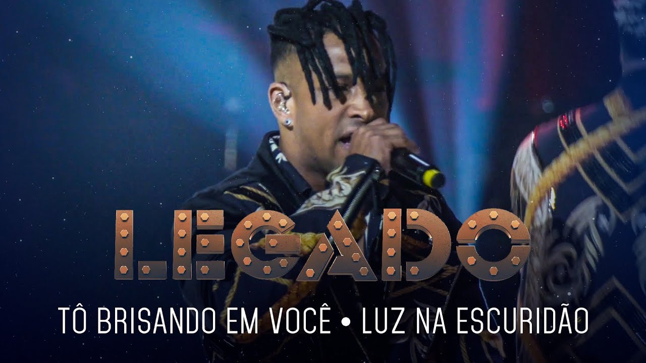 Legado - T&ocirc; brisando em voc&ecirc; | Luz na escurid&atilde;o