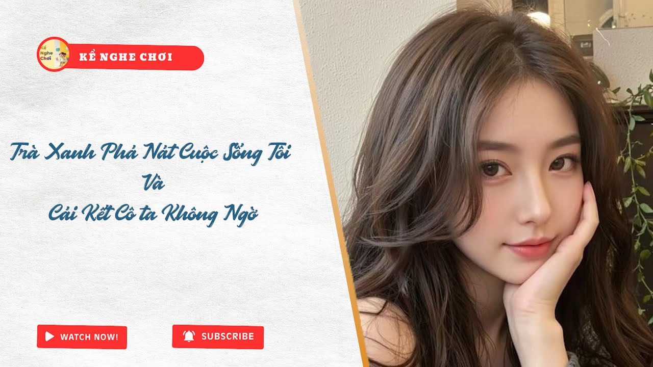 Full | Trà Xanh Phá Nát Cuộc Sống Tôi Và Cái Kết Cô Ta Không Ngờ | Kể Nghe Chơi #truyenaudio