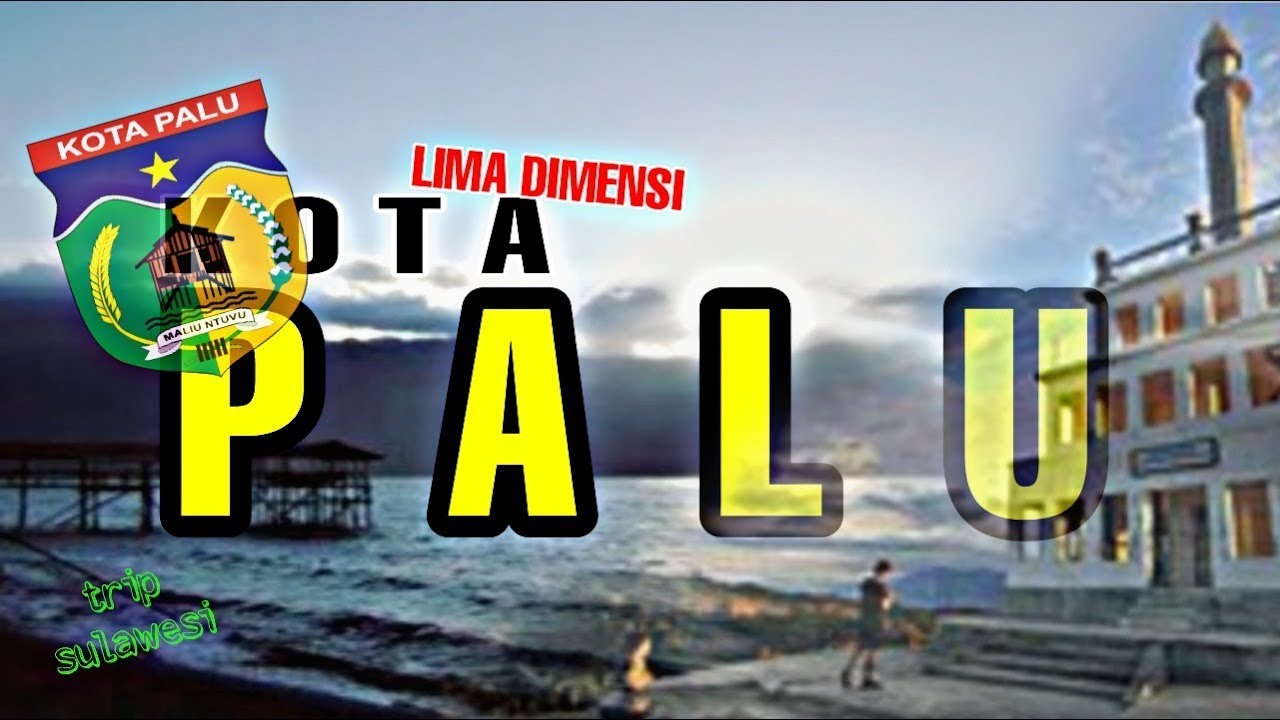 Pt3 Sulawesi Dalam Gambar || Kota Palu