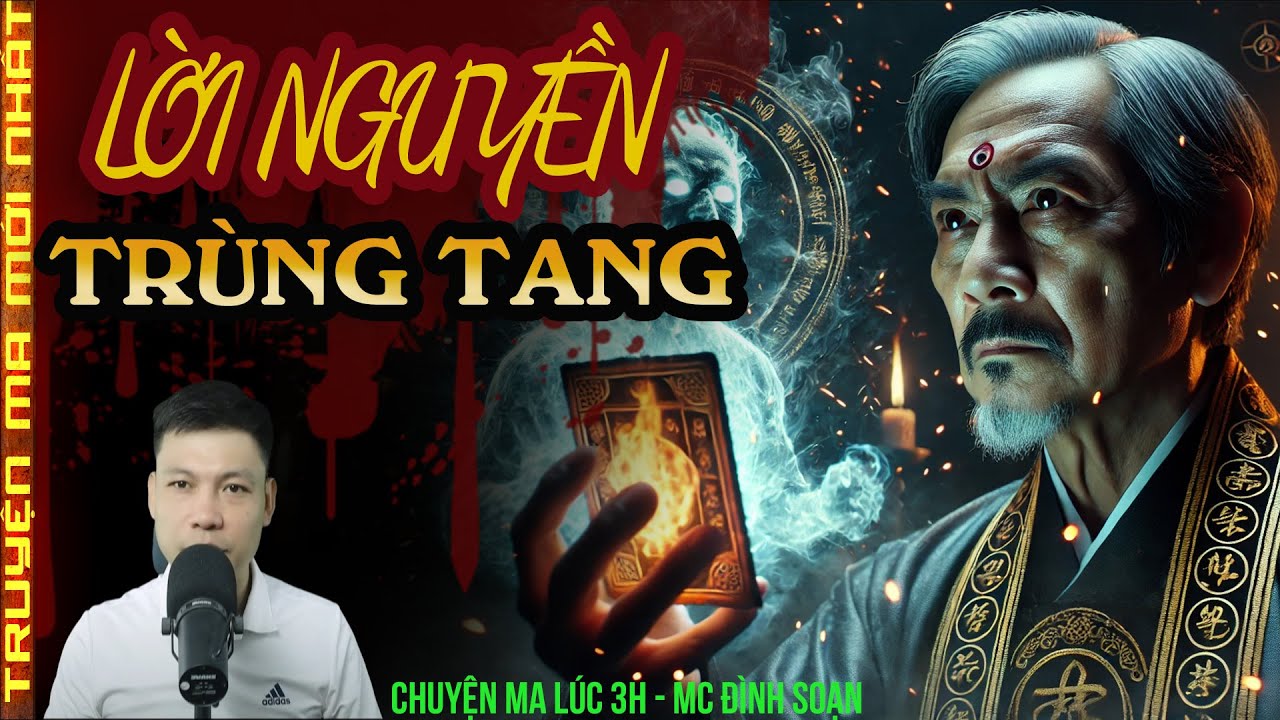 TRUYỆN MA :LỜI NGUYỀN TRÙNG TANG – OÁN KHÍ NGÀN NĂM THỨC GIẤC SAU NHỮNG CÁI CHẾT LIÊN TIẾP