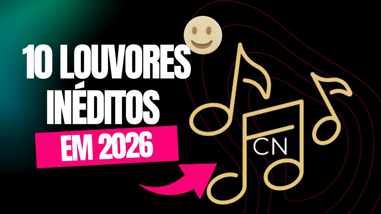 10 Louvores Inéditos em 2026 (Lançamentos de Adoração)