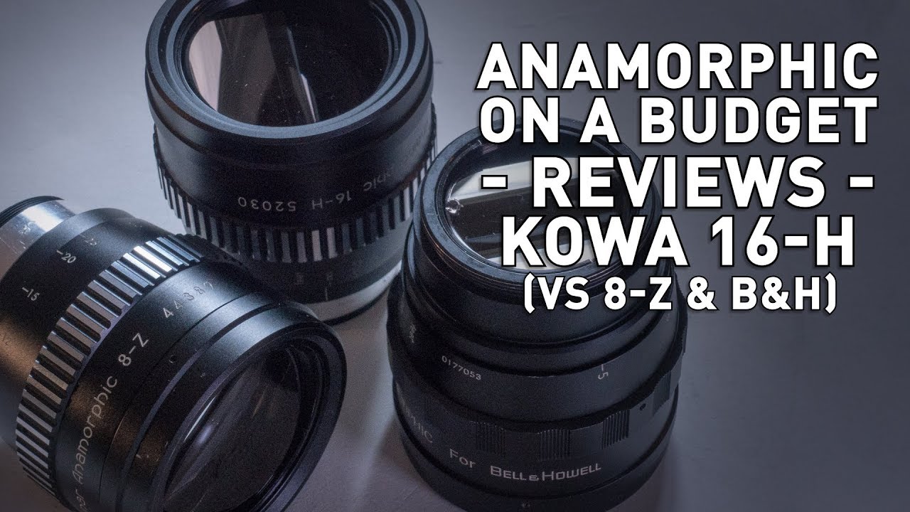 Kowa 16-H (vs 8-Z & B&H) - 2x Anamorphic Lenses Review