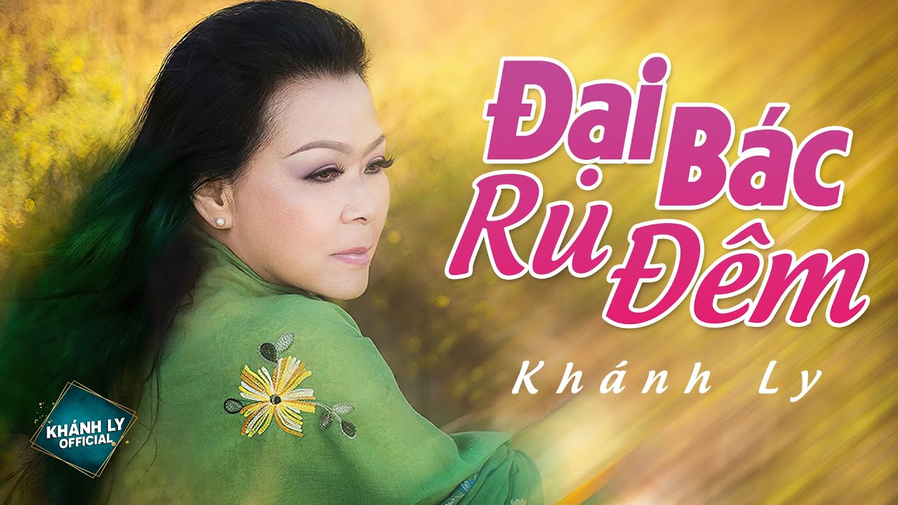 ĐẠI BÁC RU ĐÊM (ST: Trịnh Công Sơn) - KHÁNH LY | MV OFFICIAL