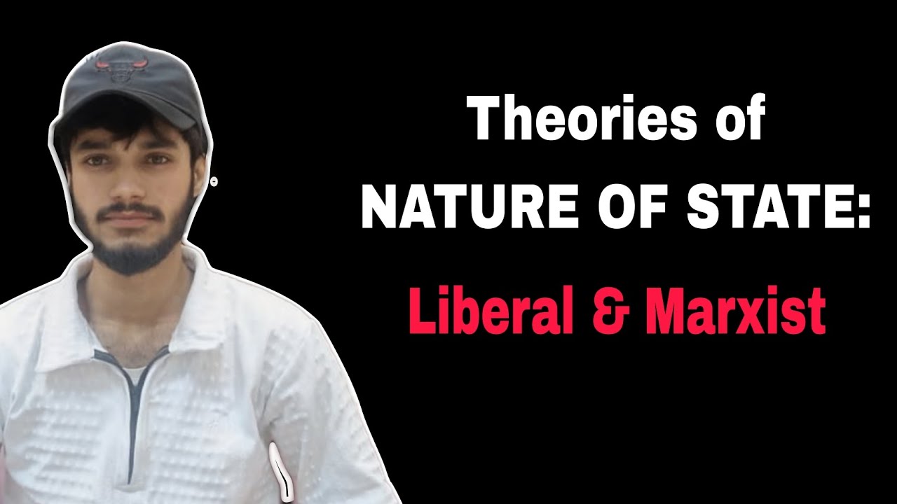 Theories of Nature of State: Liberal and Marxist 