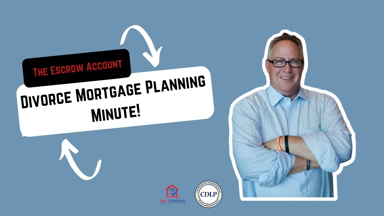 Divorce Mortgage Planning Minute - The Escrow/Impound Account