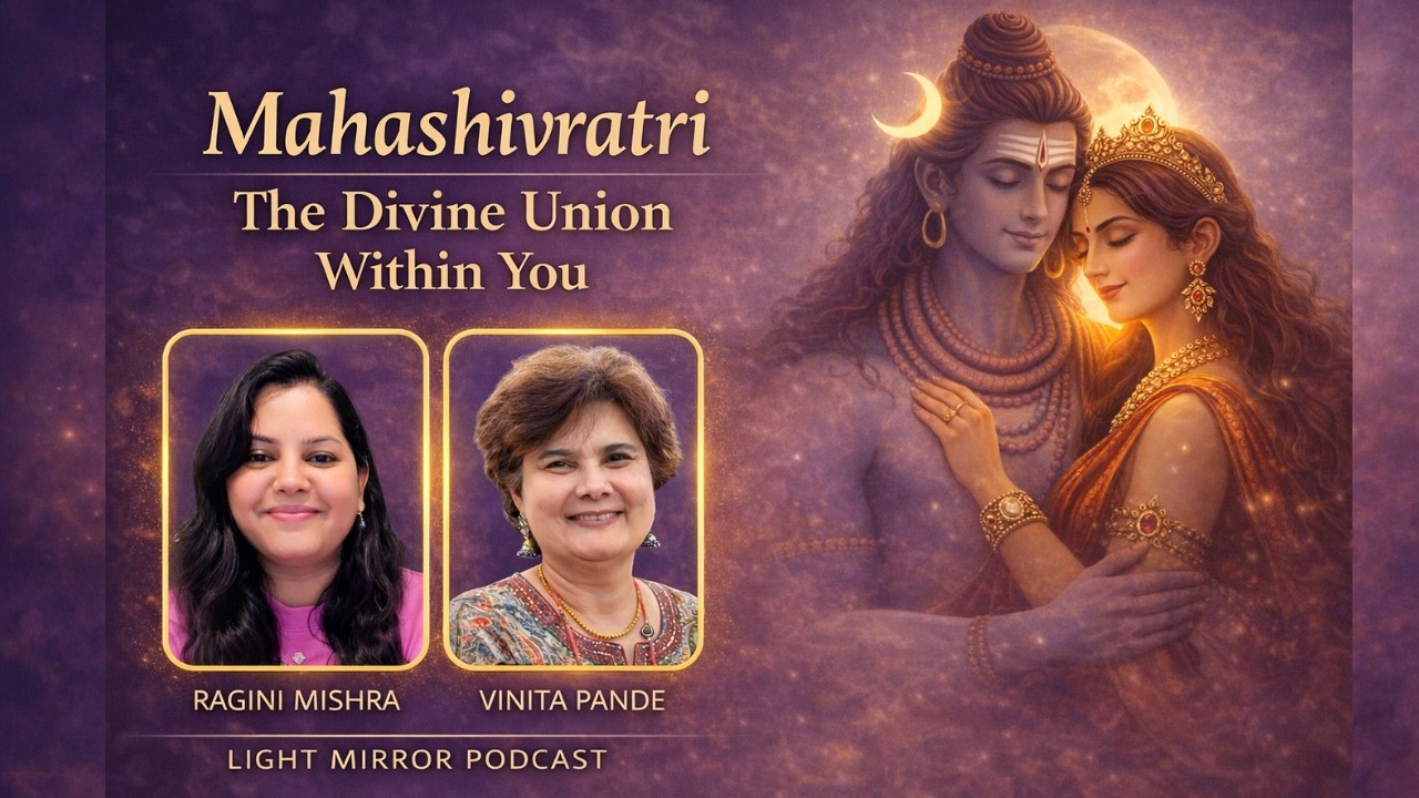 Mahashivratri: The Inner Shift Most Seekers Miss | Light Mirror Podcast with Vinita Pande