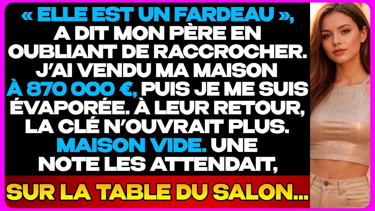 Mon Père M’A Traitée De Fardeau — J’Ai Disparu Sans Un Mot...