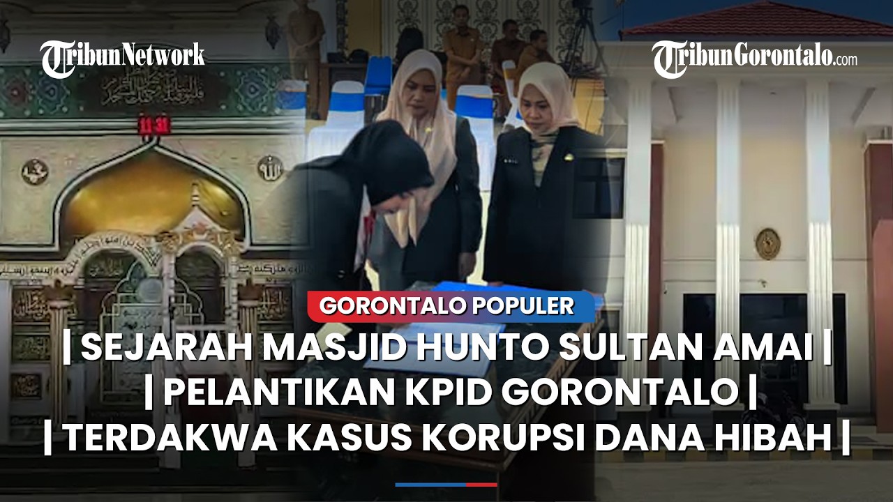 🔴GORONTALO POPULER ~ Masjid Hunto Sultan Amai, KPID Gorontalo, 3 Terdakwa Kasus Korupsi Dana Hibah