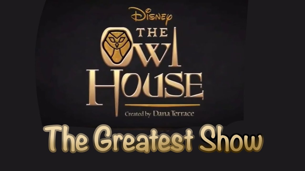 The Owl House Tribute - The Greatest Show AMV (SPOILERS!!)