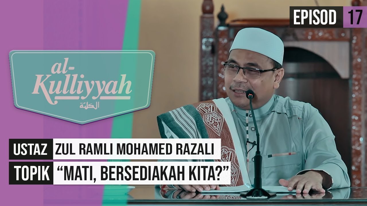 Al-Kuliyyah (2019) | Episod 17 - Mati, Bersediakah Kita?